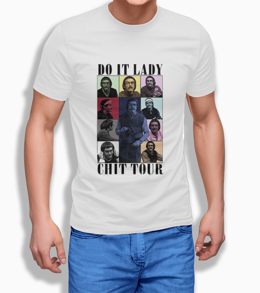 Do It Lady Chit Tour Eras Bootleg Comedy T-Shirt