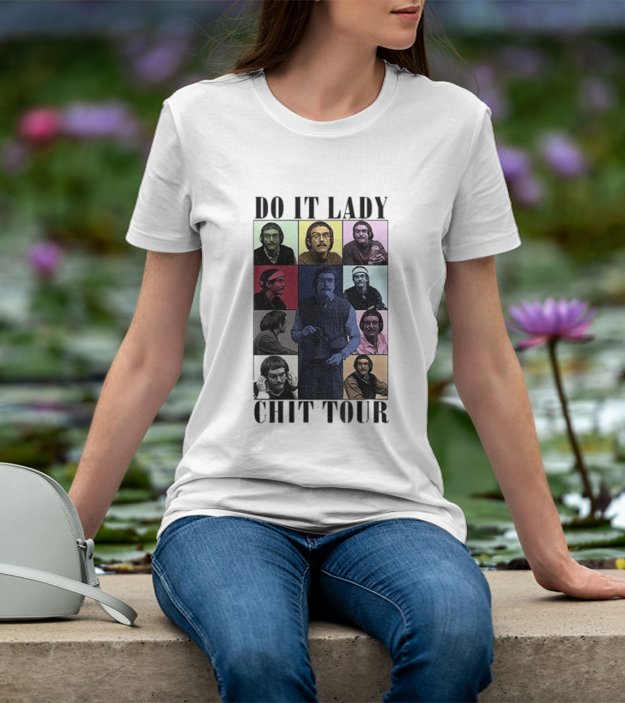 Do It Lady Chit Tour Eras Bootleg Comedy T-Shirt