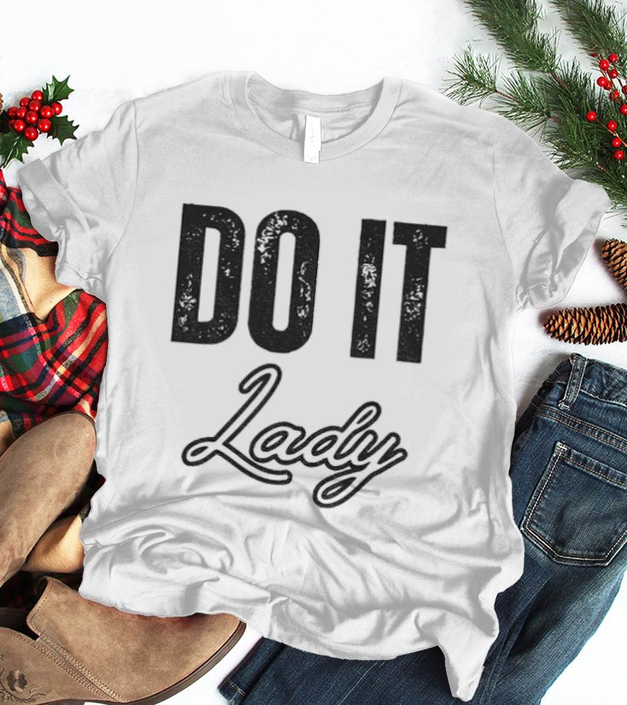 Do It Lady Humorous TikTok Chit Lady Phrase T-Shirt