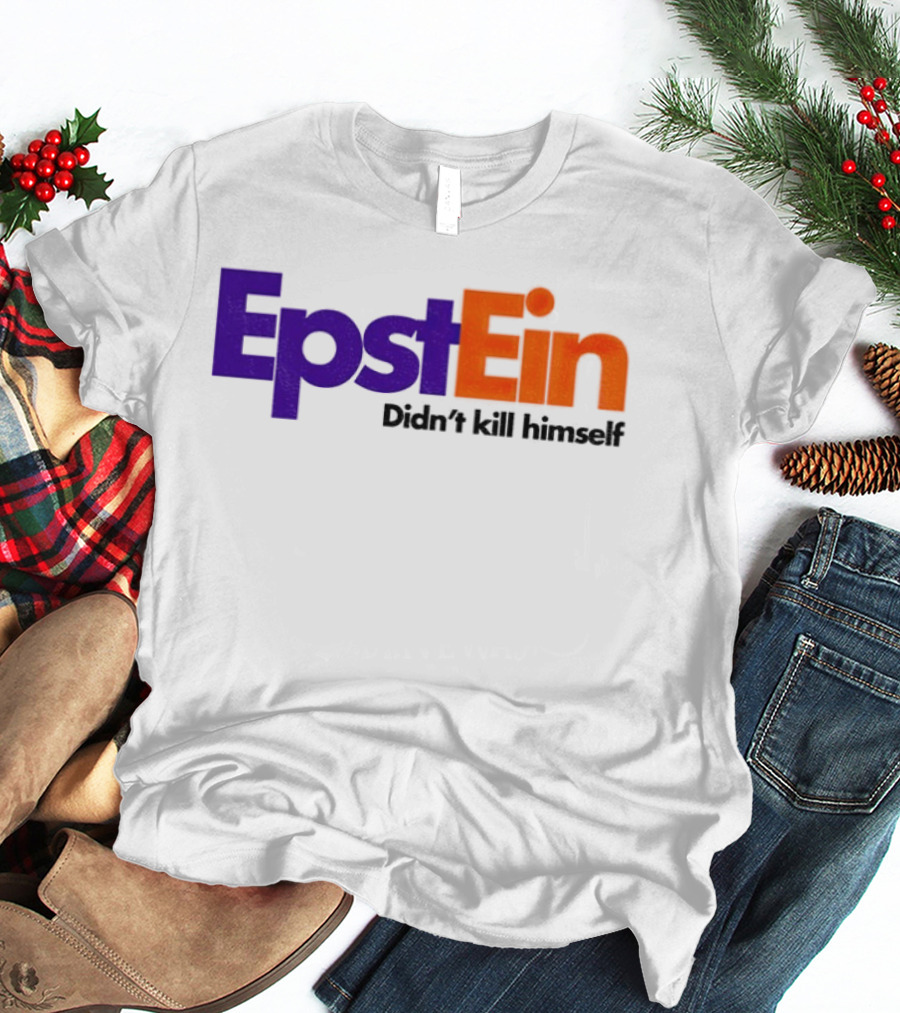 Epstein Didn't Kill Himself FedEx T-Shirt