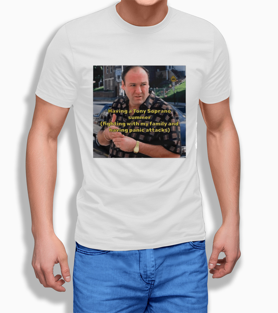 Having A Tony Soprano Summer Fighting With My Family And Having Panic Attacks T-Shirt