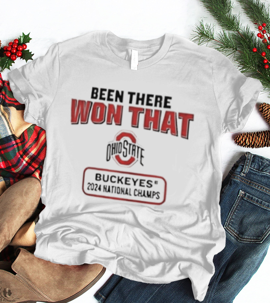 Ohio State Buckeyes Been There Won That 2024 National Champs T-Shirt