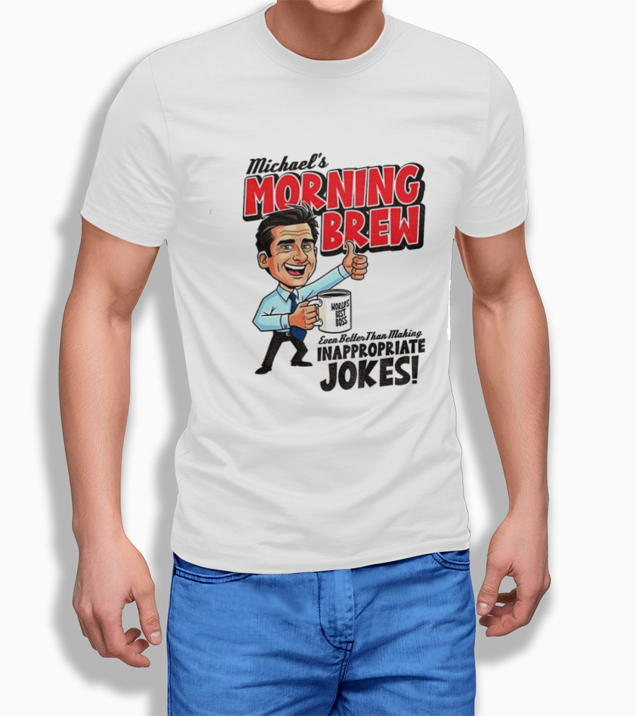 Michael's Morning Brew Even Better Than Making Inappropriate Jokes Coffee Fun T-Shirt