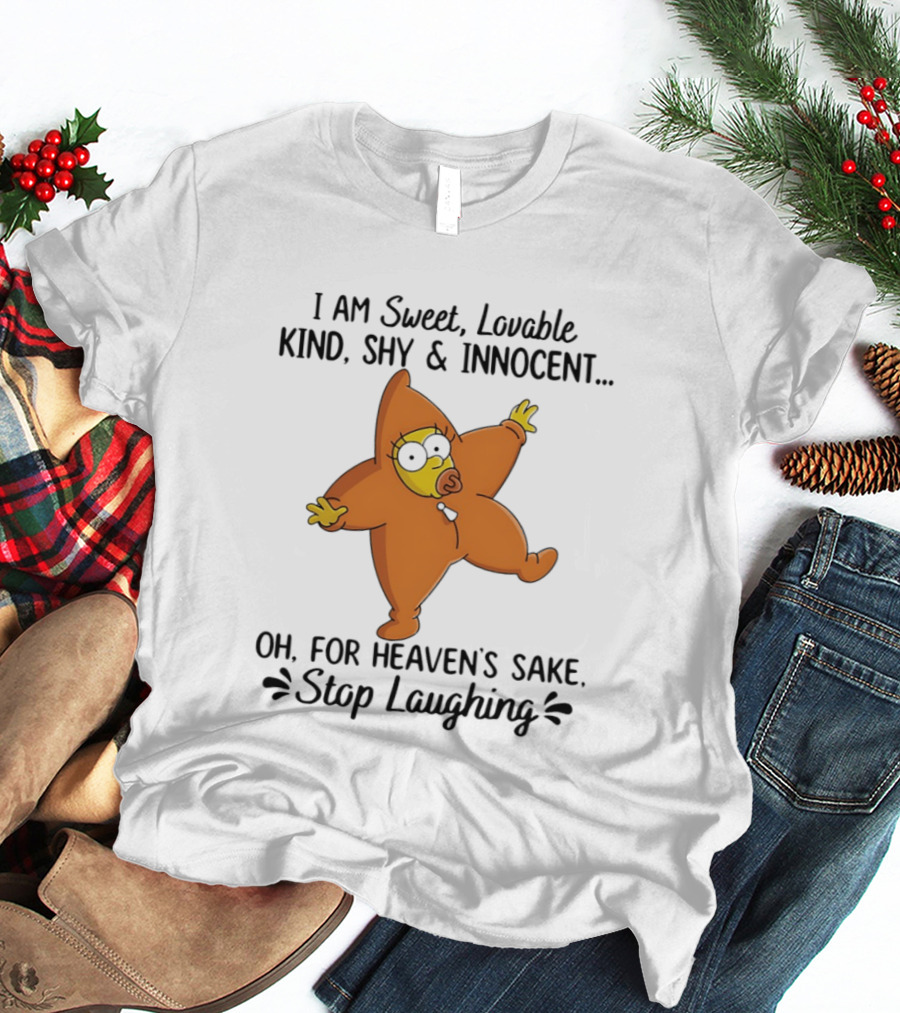Simpsons I Am Sweet Lovable Kind Shy Innocent Oh For Heaven's Sake Stop Laughing T-Shirt