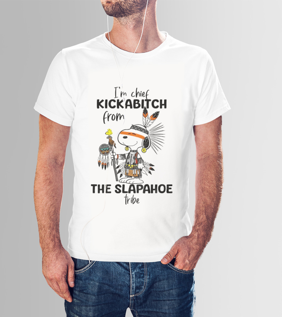 I'm Chief Kickabitch From The Slapahoe Tribe Snoopy And Woodstock T-Shirt