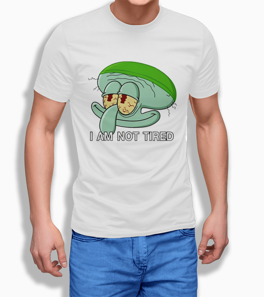 Squidward I Am Not Tired Sleepy Eyes Cartoon T-Shirt