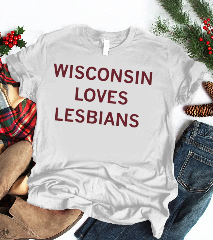 Wisconsin Loves Lesbians Pride Support Message T-Shirt