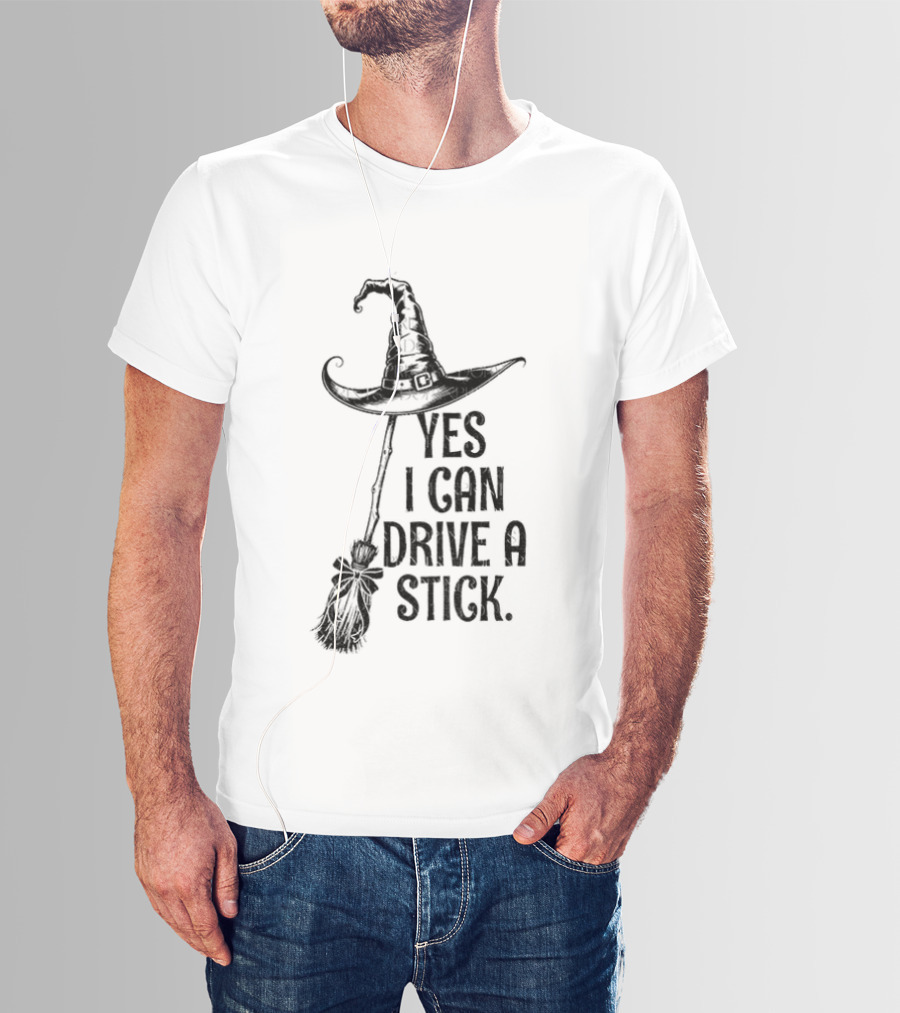 Yes I Can Drive A Stick Witch Hat Broom Halloween 2025 T-Shirt