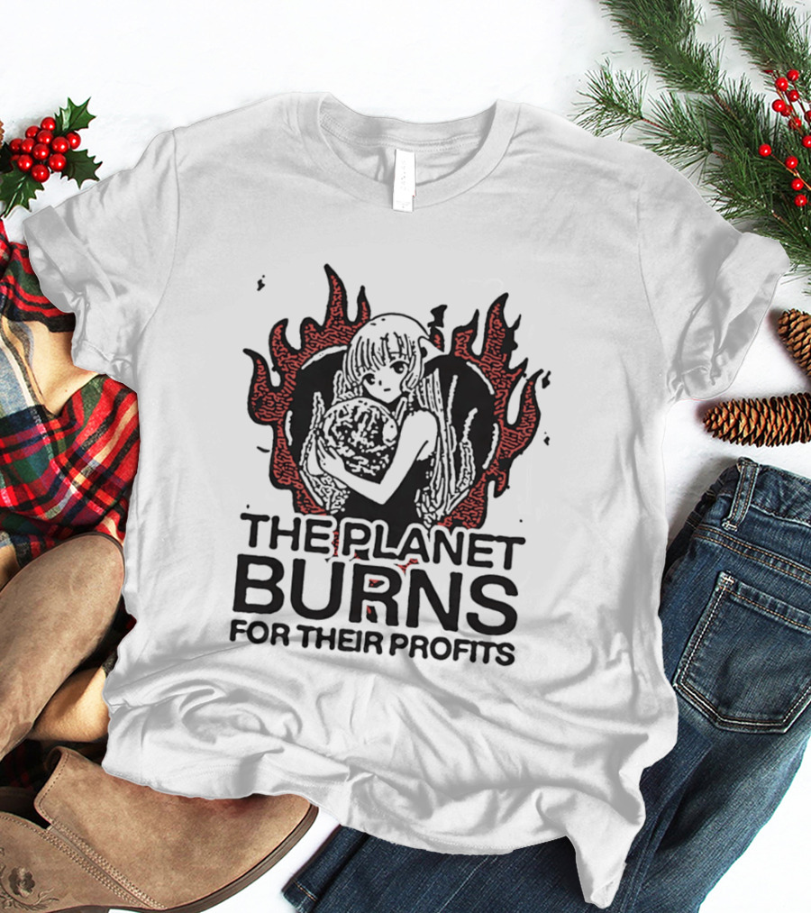 The Planet Burns Anime Girl Holding Earth Fiery Profits T-Shirt