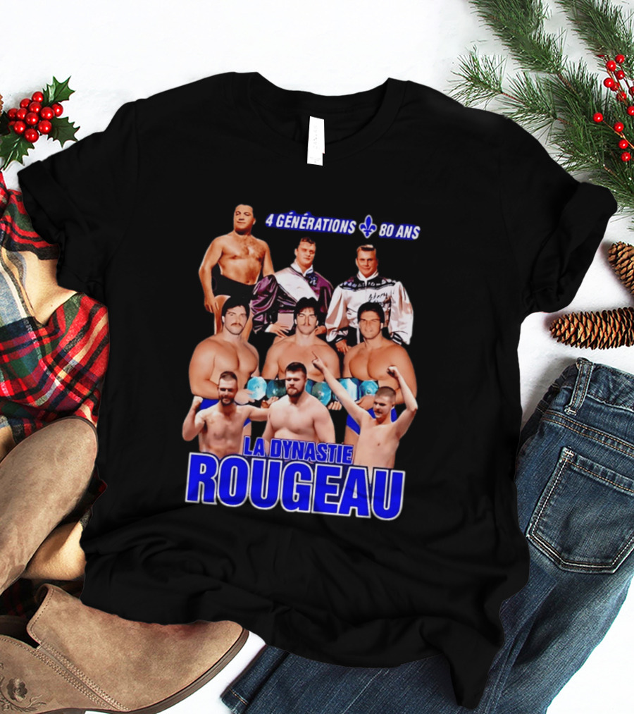 La Dynastie Rougeau 4 Générations 80 Ans T-Shirt