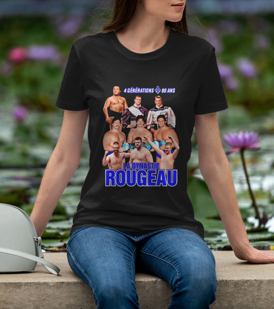 La Dynastie Rougeau 4 Générations 80 Ans T-Shirt
