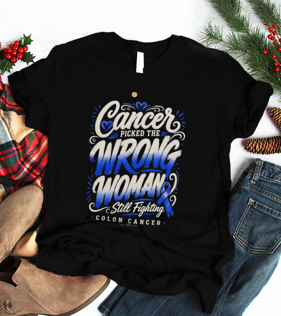 Cancer Picked The Wrong Woman Still Fighting Colon Cancer Ribbon T-Shirt