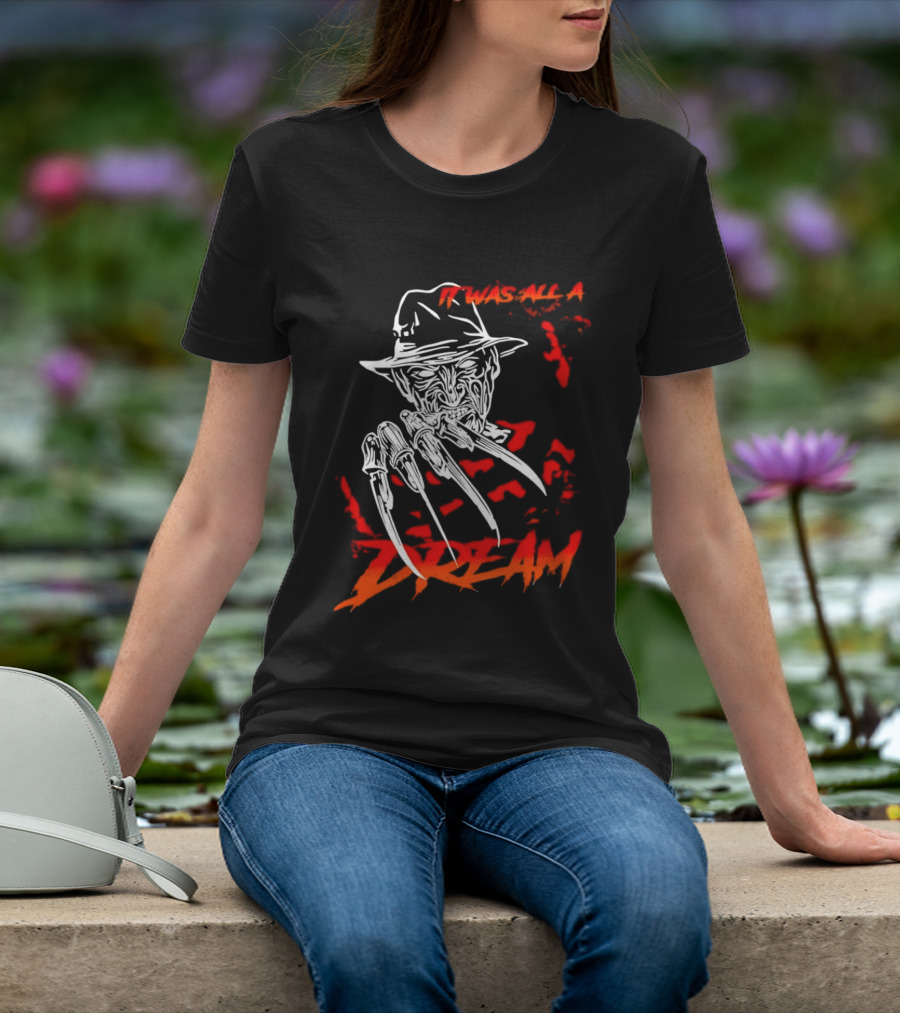 Freddy Krueger It Was All A Dream Horror Movie Nightmare Claw Hands Hat T-Shirt