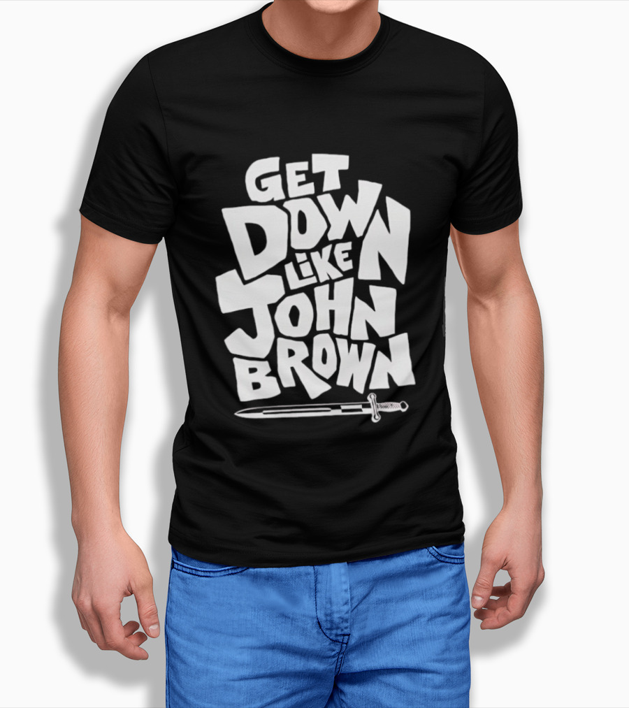 Get Down Like John Brown Abolitionist Historical Figure T-Shirt