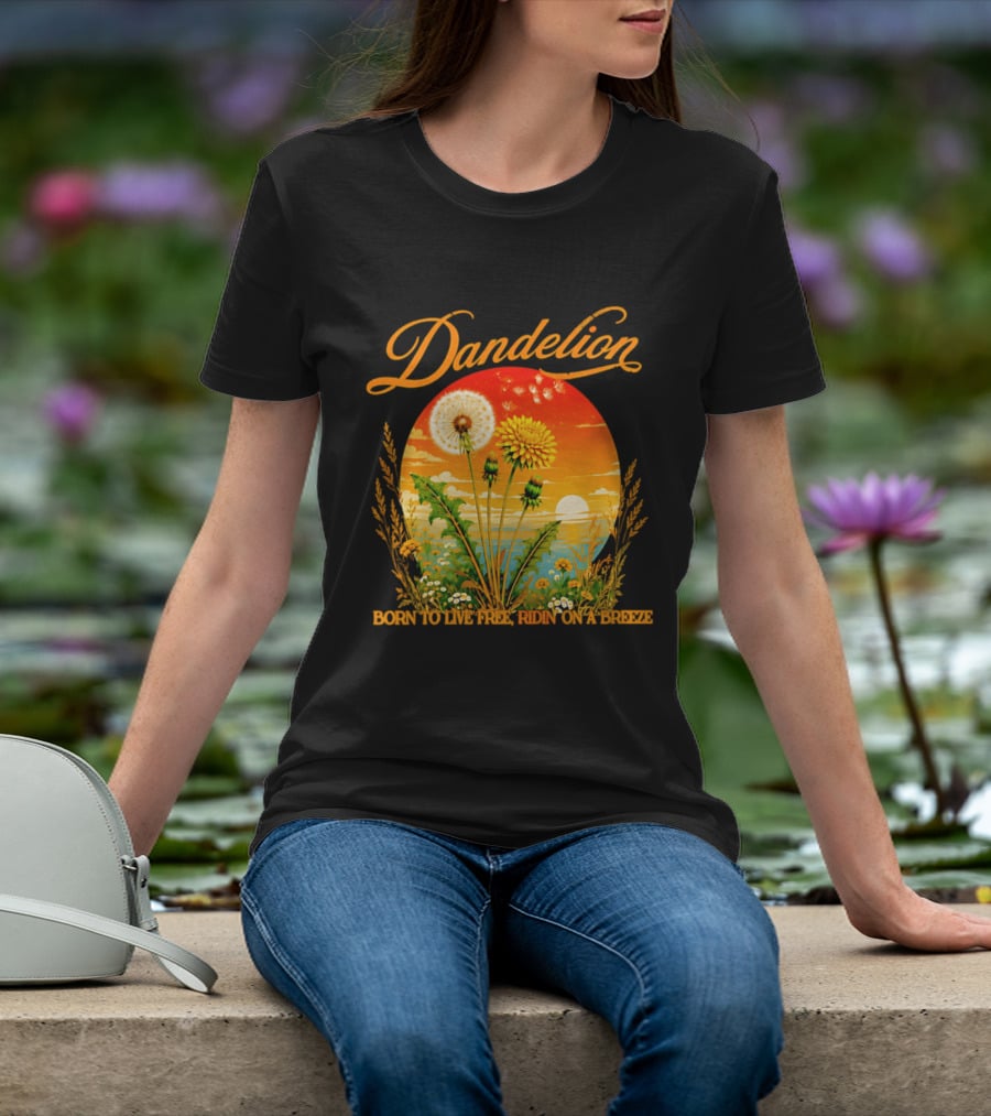 Dandelion Born To Live Free Ridin On A Breeze Sunset Nature Scene T-Shirt