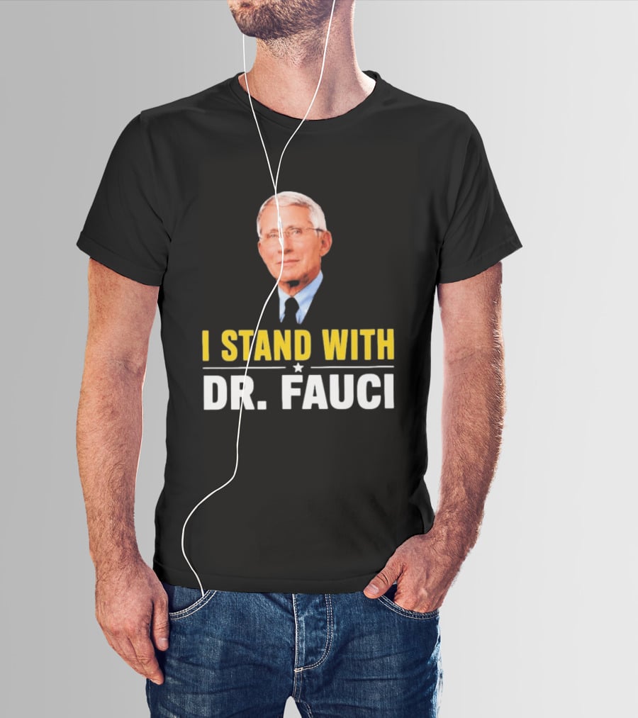 I Stand With Dr. Fauci Support Statement With Dr. Fauci T-Shirt