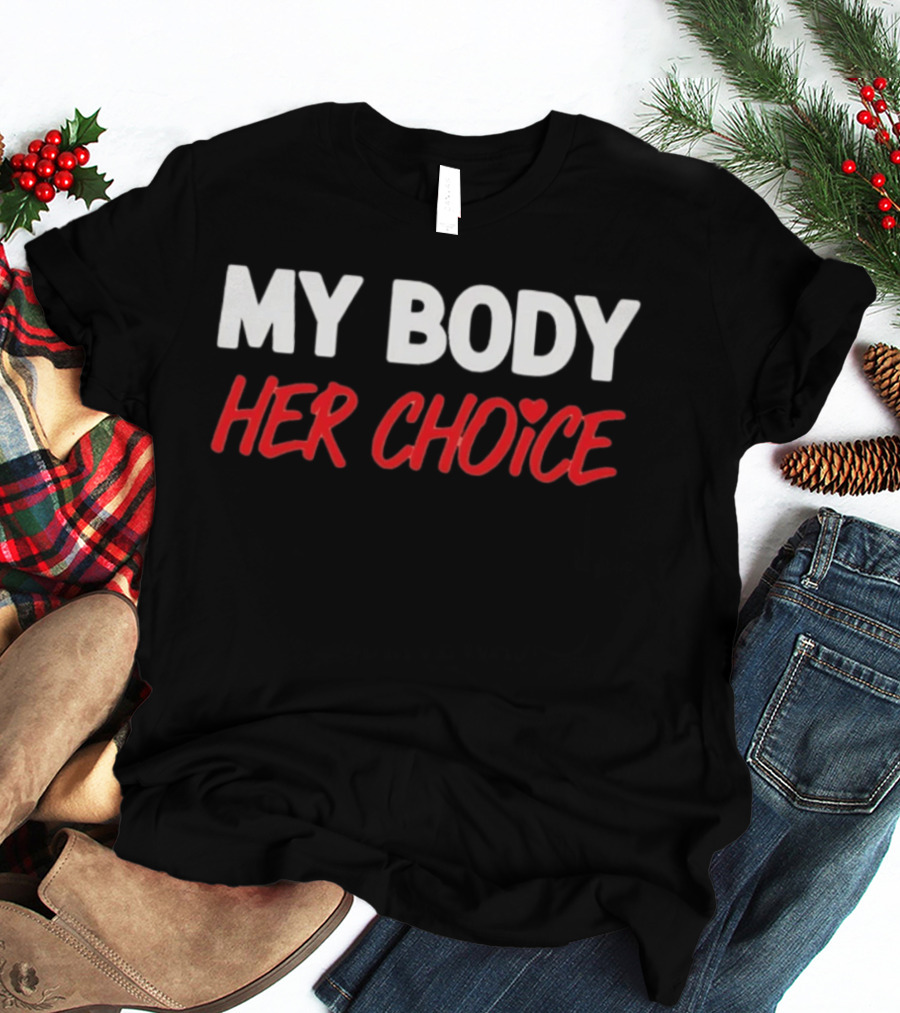 My Body Her Choice T-Shirt