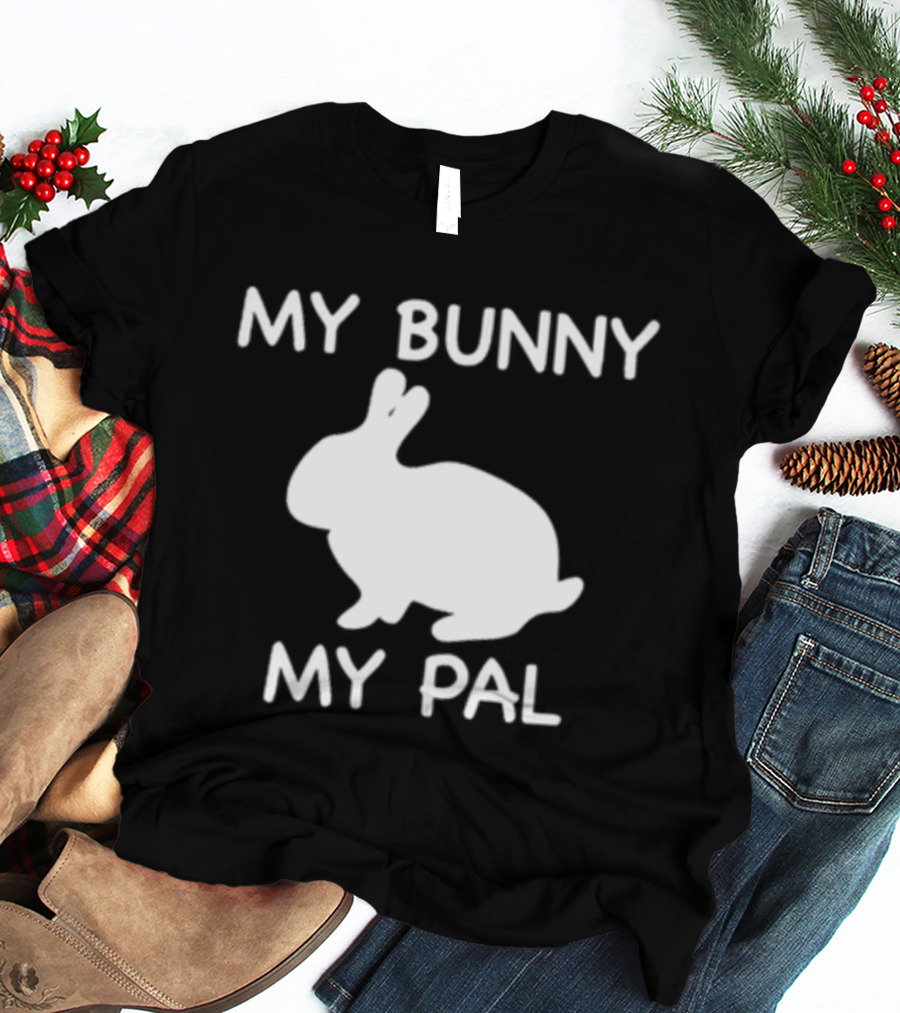 My Bunny My Pal Rabbit T-Shirt