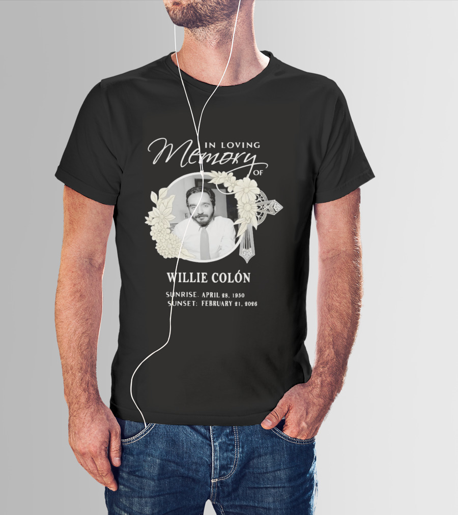 In Loving Memory Of Willie Colón Sunrise April 28 1950 Sunset February 21 2026 T-Shirt