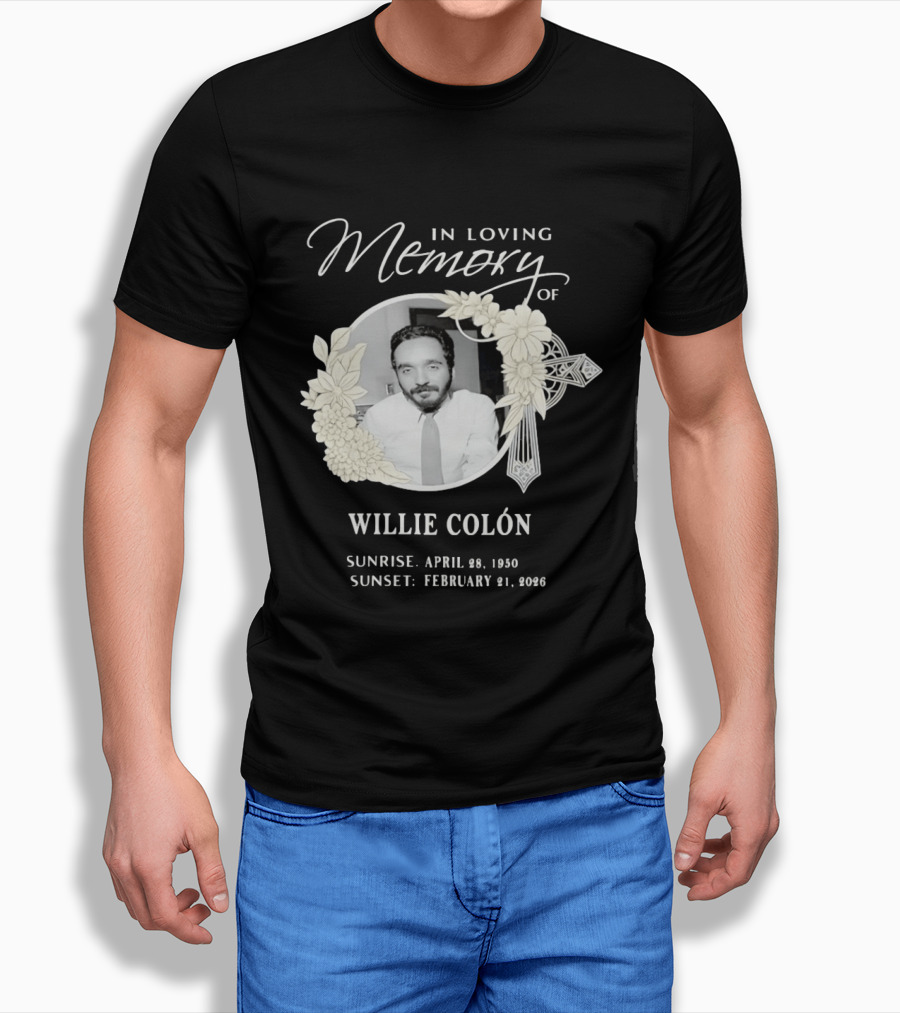 In Loving Memory Of Willie Colón Sunrise April 28 1950 Sunset February 21 2026 T-Shirt