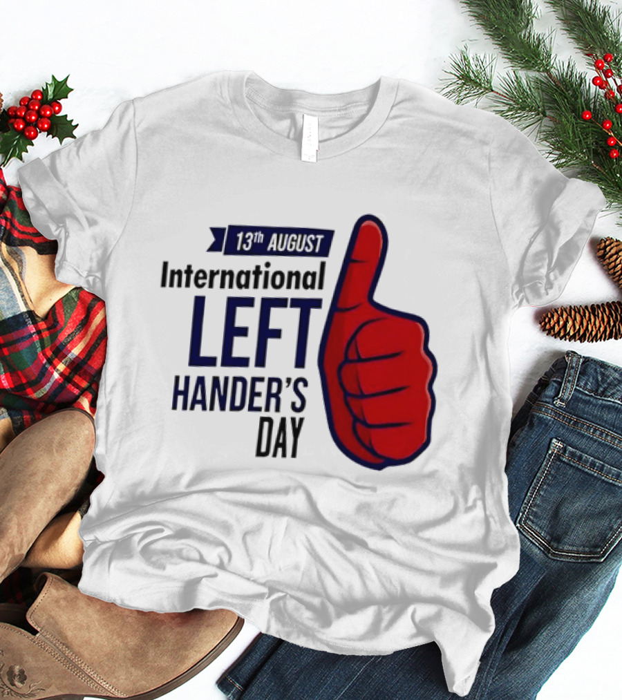 13th August International Left Hander's Day Red Thumbs Up T-Shirt
