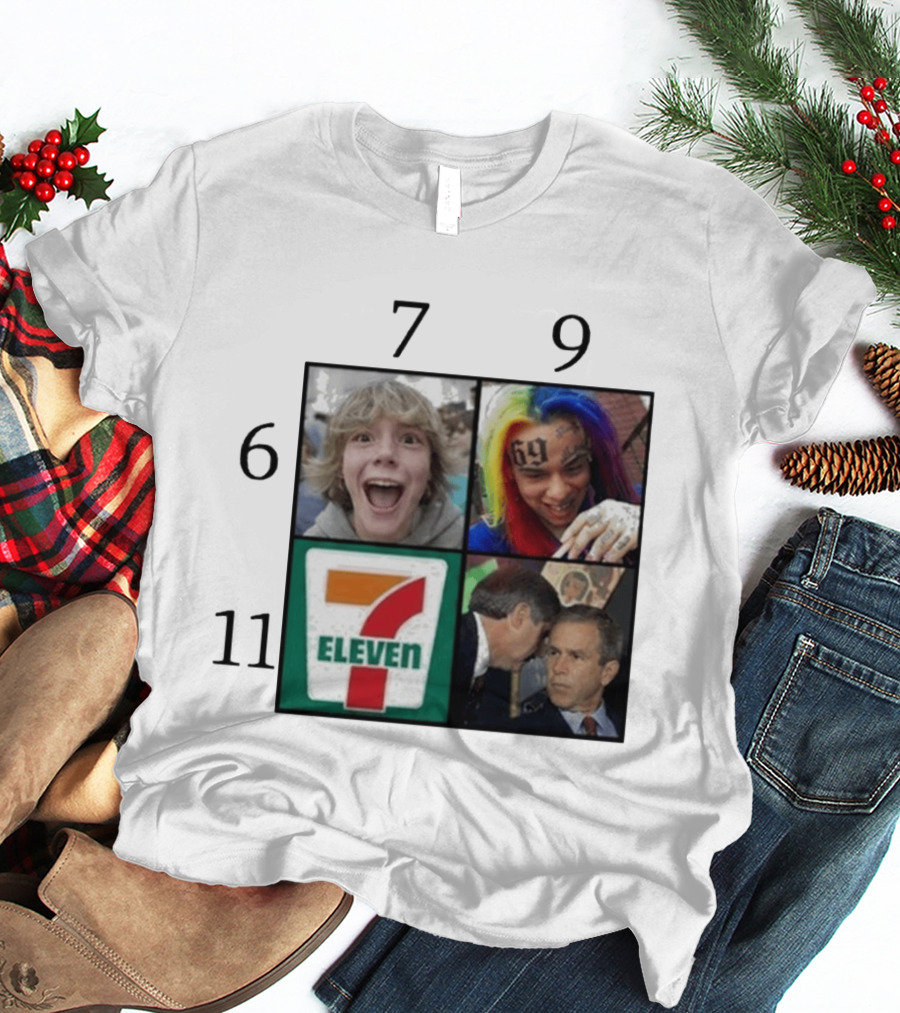 6 7 9 11 6ix9ine George Bush 7 Eleven T-Shirt