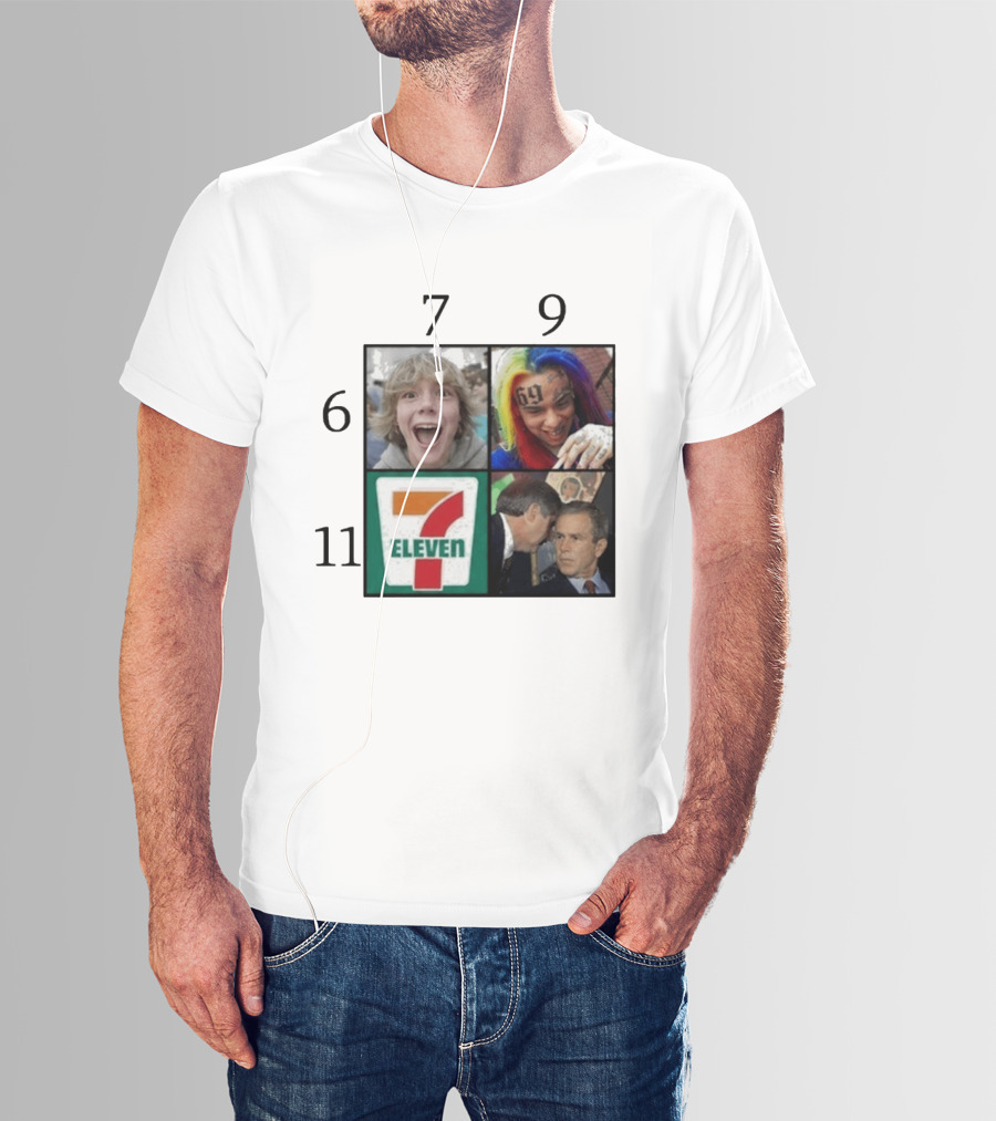 6 7 9 11 6ix9ine George Bush 7 Eleven T-Shirt