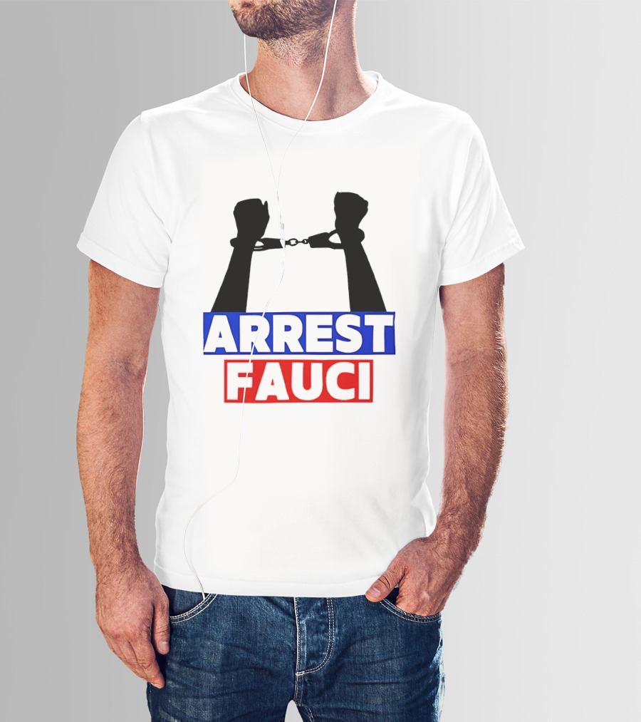 Arrest Fauci Handcuffs Political T-Shirt