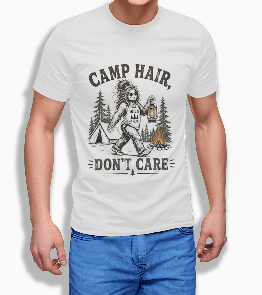 Camp Hair Bigfoot Wild At Heart Don't Care Camping Lantern Fire Tent T-Shirt