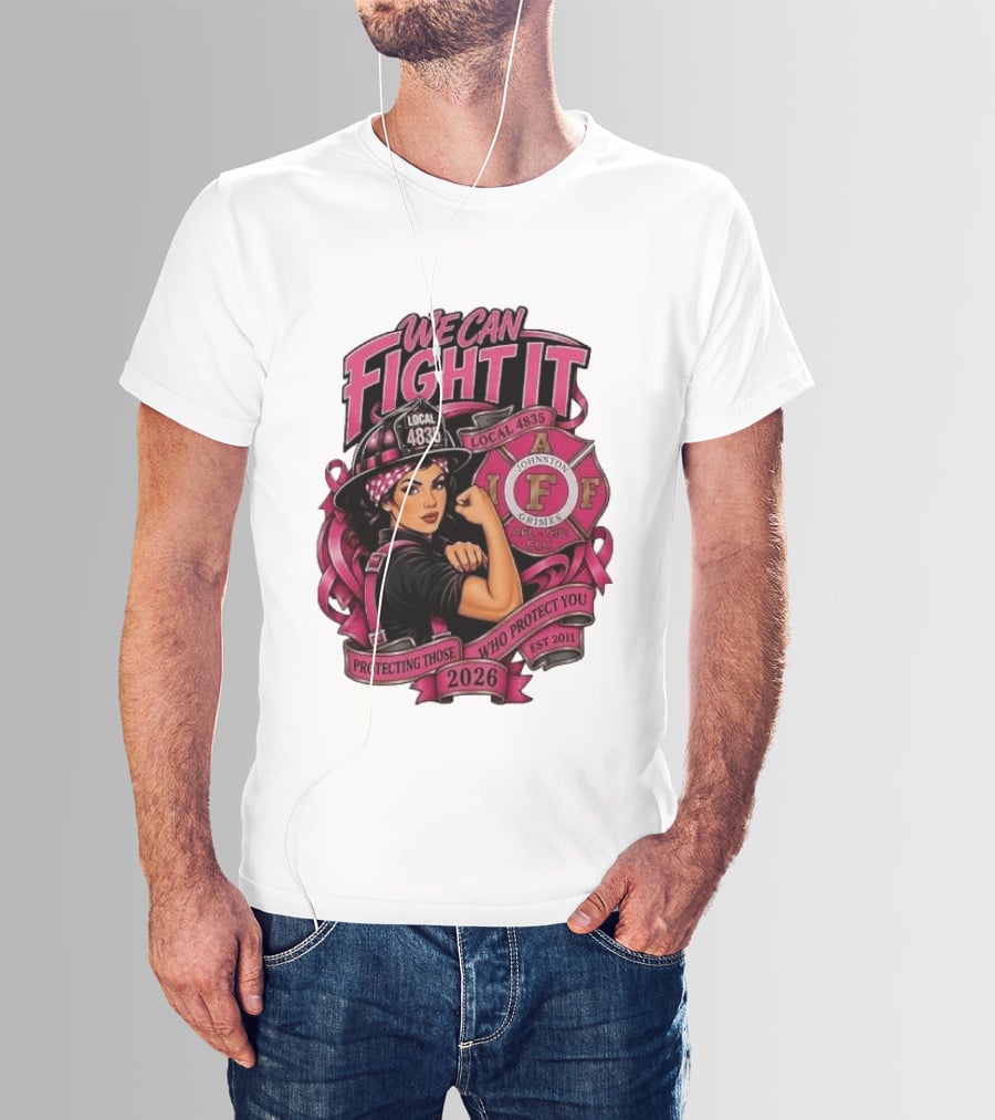 We Can Fight It Local 4835 IAFF Johnston Grimes Protecting Those Who Protect You Est 2026 T-Shirt
