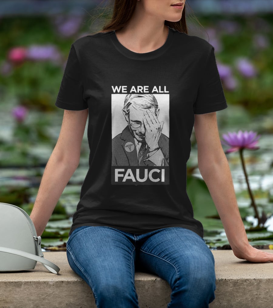 We Are All Fauci T-Shirt