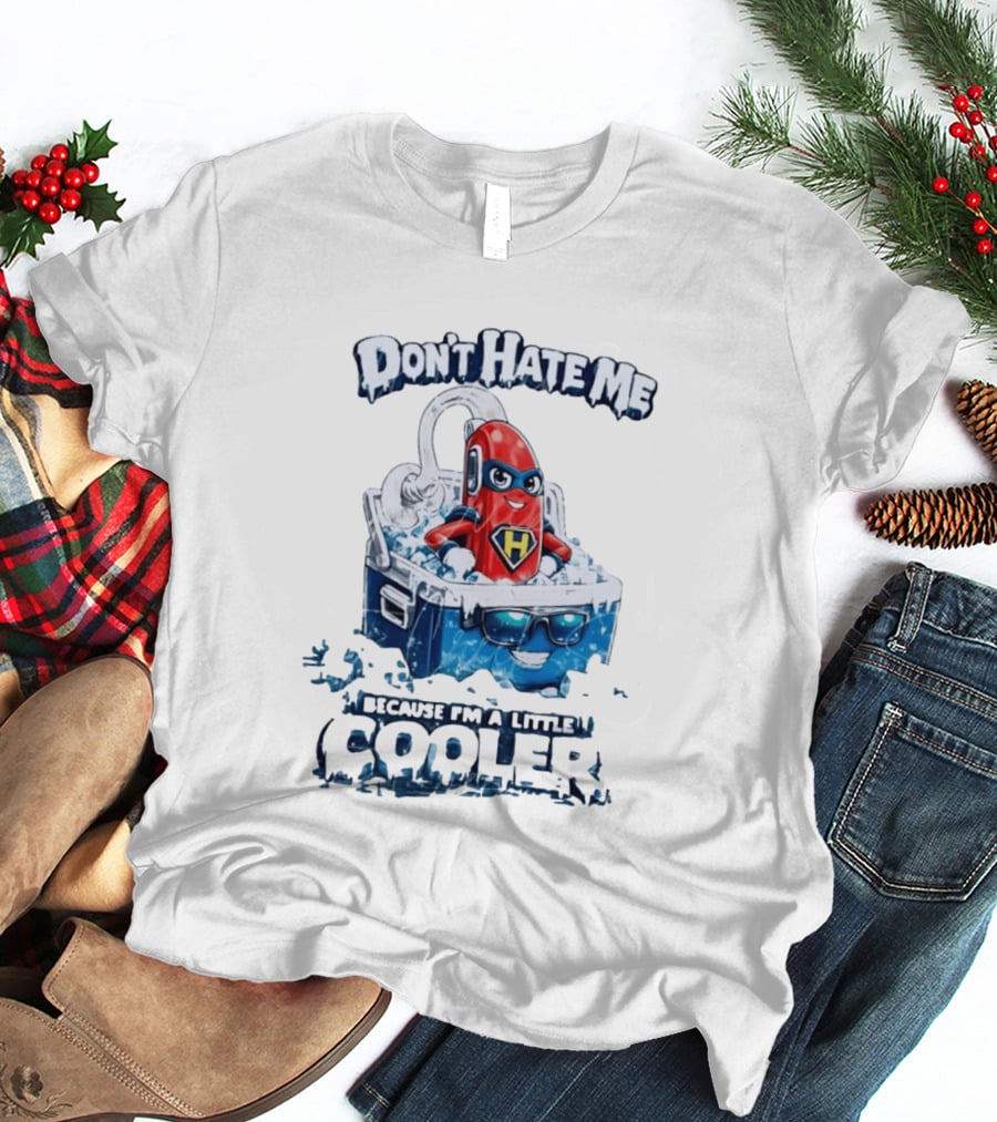 Don't Hate Me Because I'm A Little Cooler Superhero Ice Chest With Hero T-Shirt