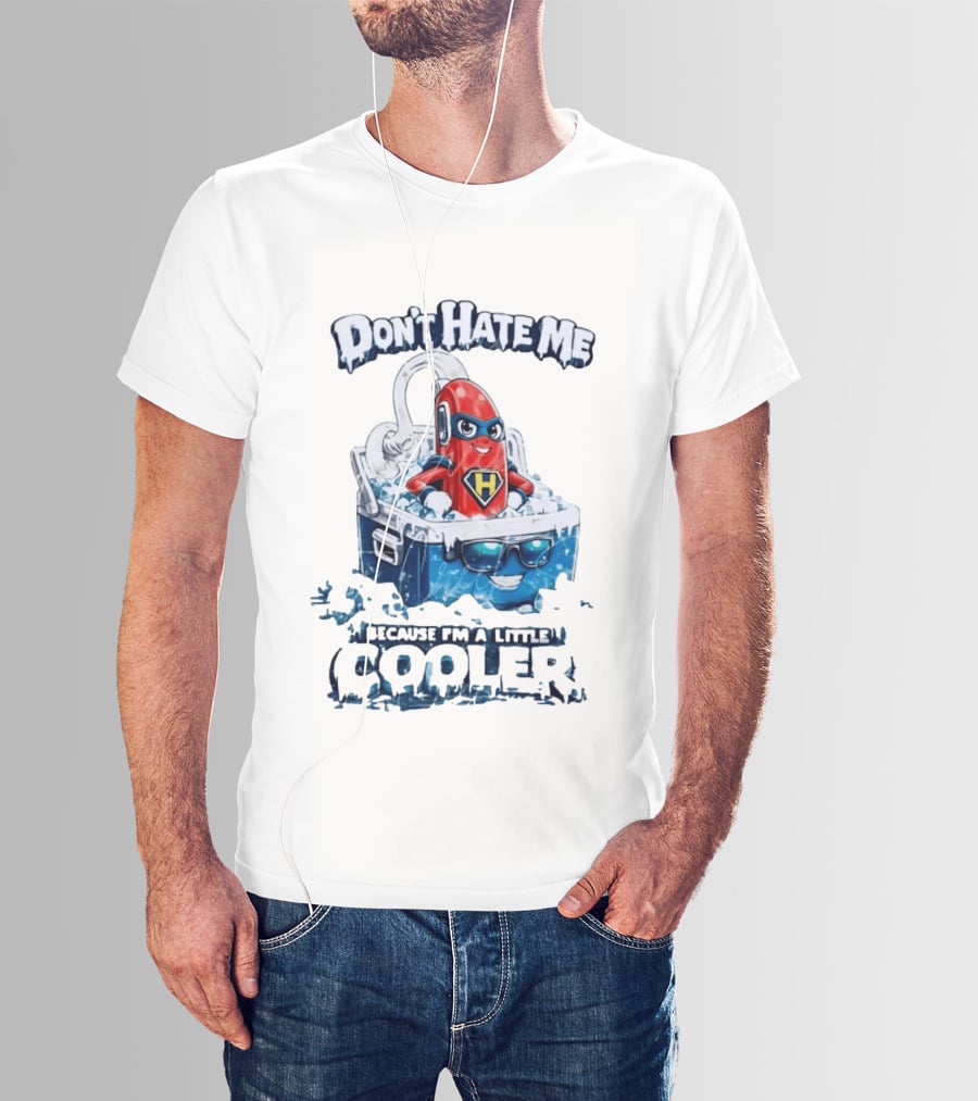 Don't Hate Me Because I'm A Little Cooler Superhero Ice Chest With Hero T-Shirt