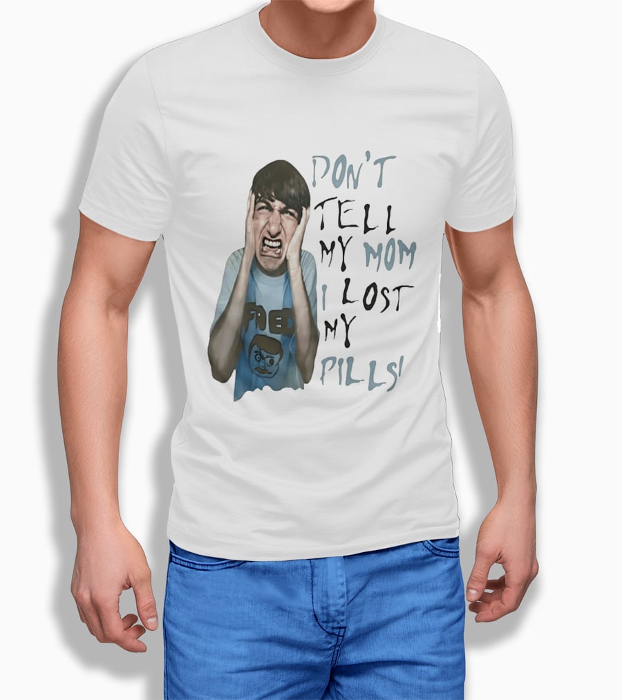 Don't Tell My Mom I Lost My Pills Fred Cartoon T-Shirt