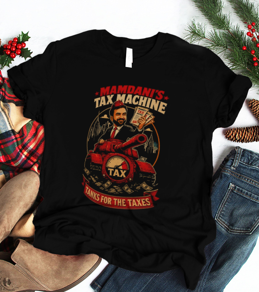 Mamdani's Tax Machine Tanks For The Taxes NYC T-Shirt