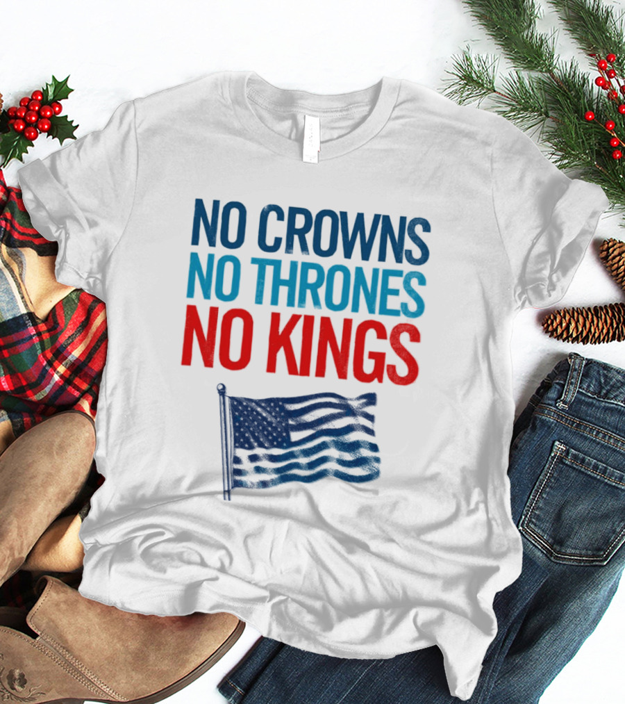 No Crowns No Thrones No Kings America Flag T-Shirt