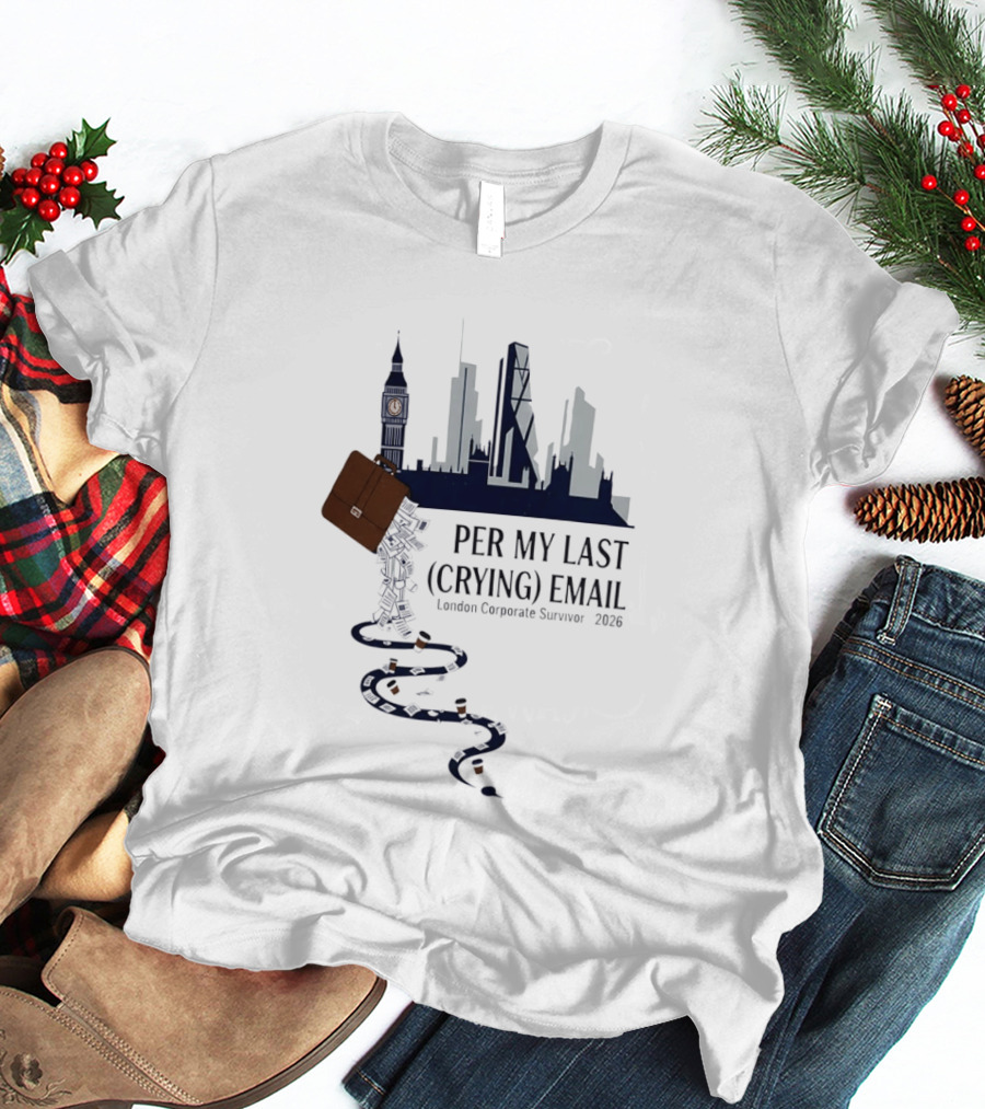 Per My Last Crying Email London Corporate Survivor 2026 Iconic Skyline Briefcase Coffee Trail T-Shirt
