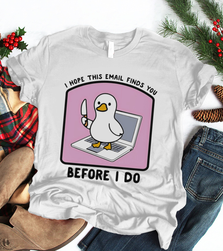 I Hope This Email Finds You Before I Do Duck Laptop T-Shirt