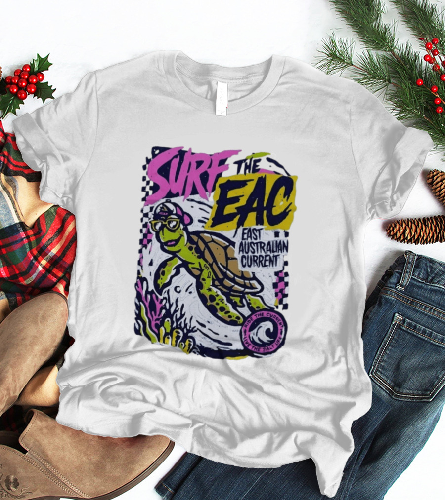 Surf The EAC East Australian Current Turtle Ride The Wave Feel The Salt Life T-Shirt