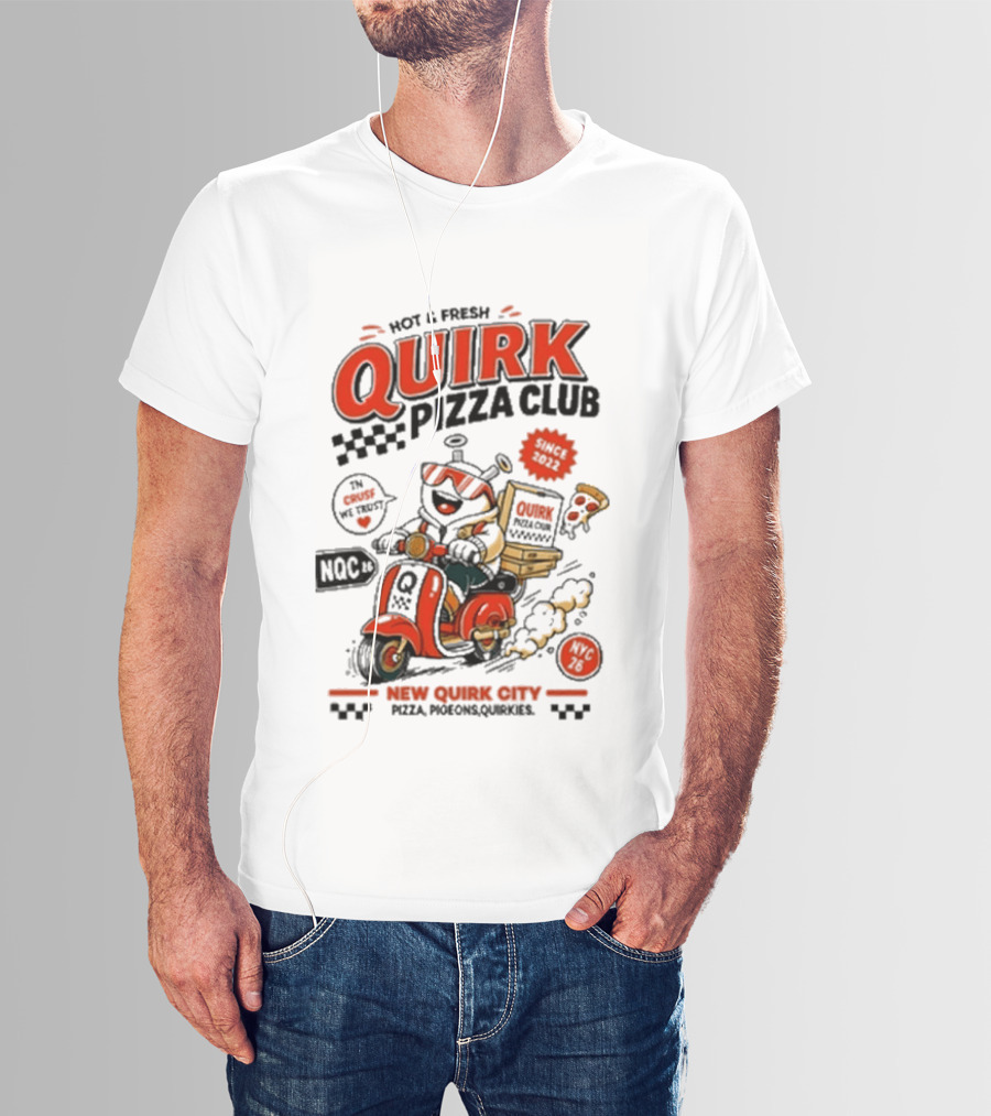 Hot & Fresh Quirk Pizza Club New Quirk City Pizza Motorcycle Delivery T-Shirt