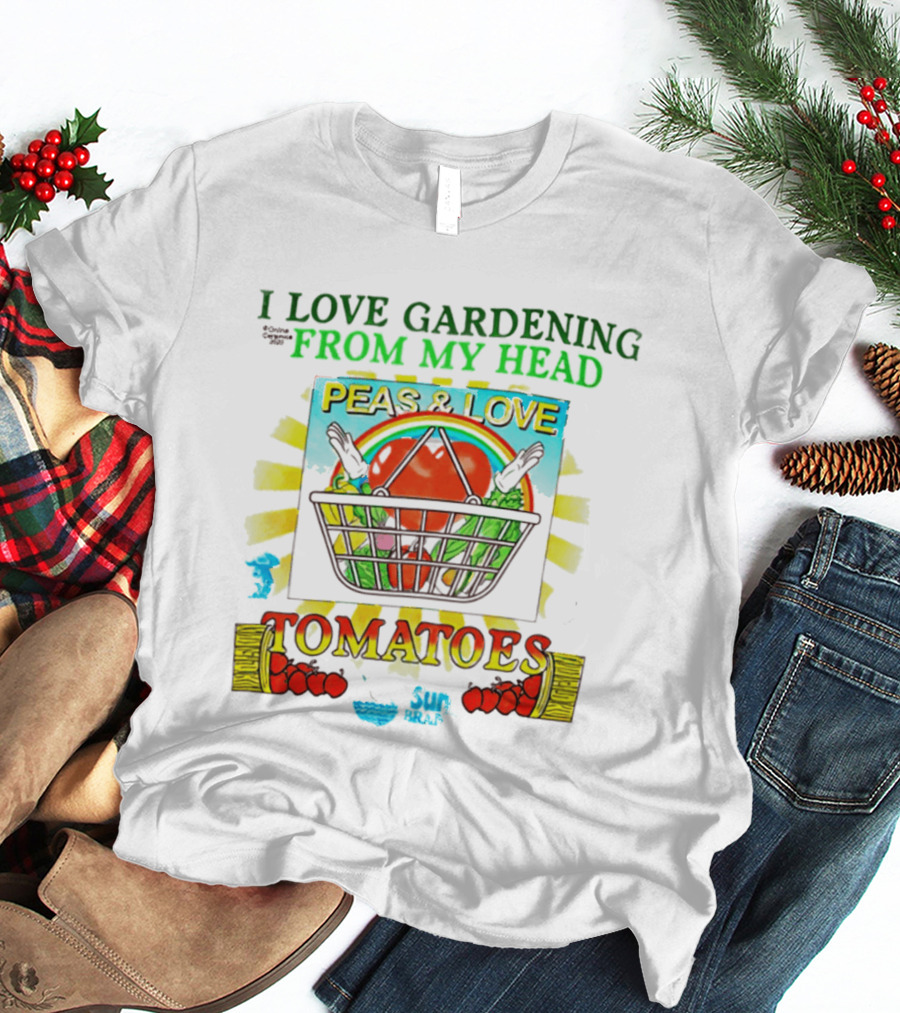 I Love Gardening From My Head Peas And Love Tomatoes T-Shirt