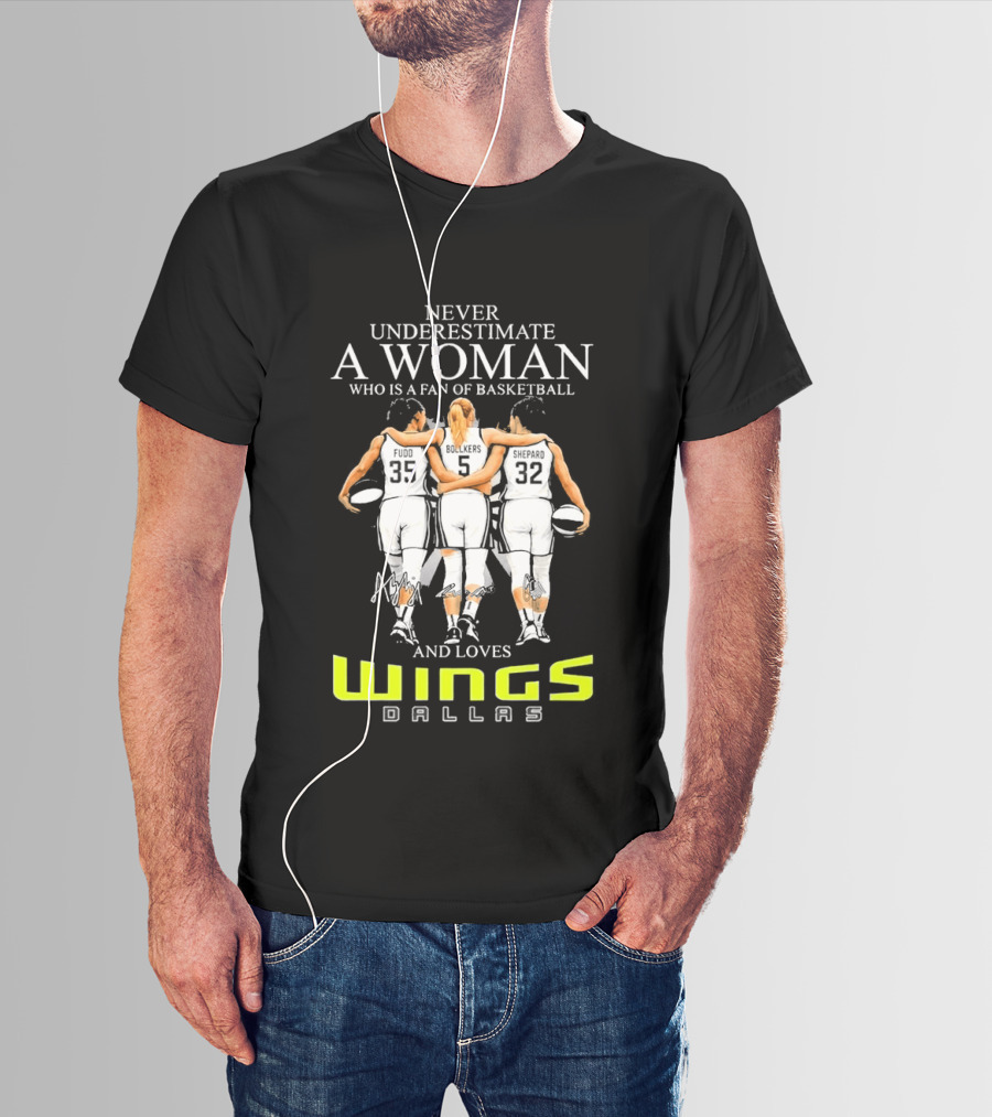 Never Underestimate A Woman Who Is A Fan Of Basketball And Loves Dallas Wings T-Shirt