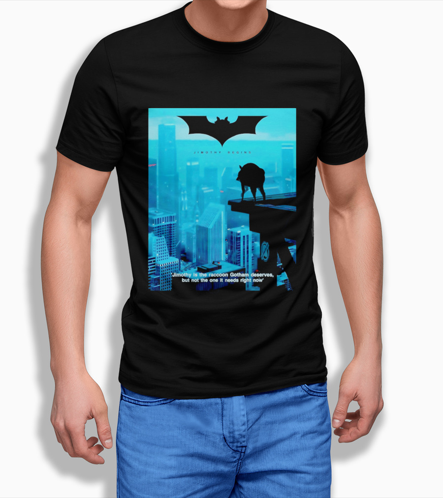 Jimothy Begins Raccoon Gotham Deserves Not Needs Right Now T-Shirt