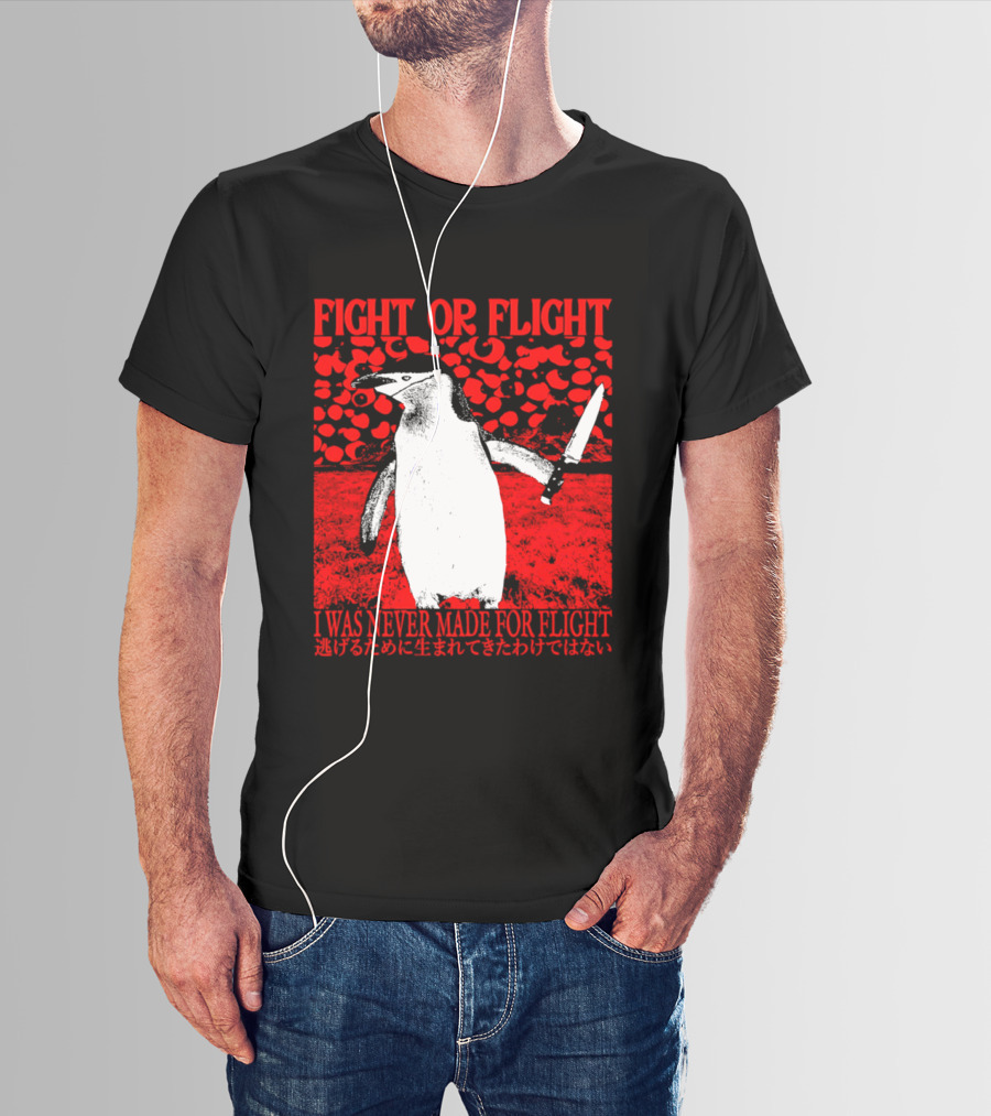 Fight Or Flight Penguin I Was Never Made For Flight T-Shirt