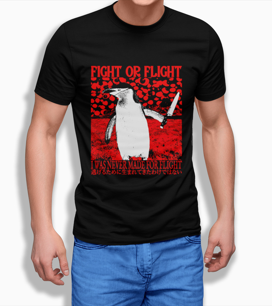 Fight Or Flight Penguin I Was Never Made For Flight T-Shirt