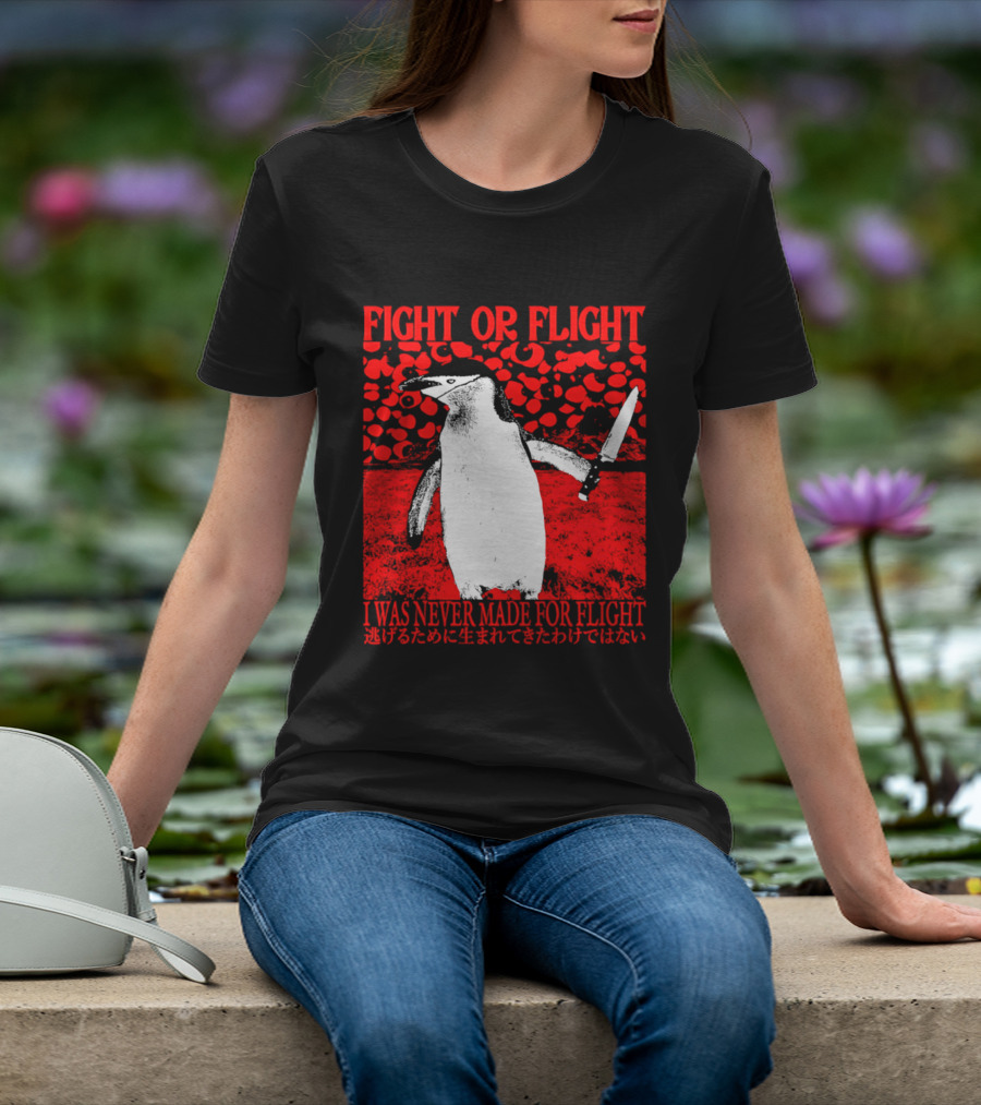 Fight Or Flight Penguin I Was Never Made For Flight T-Shirt