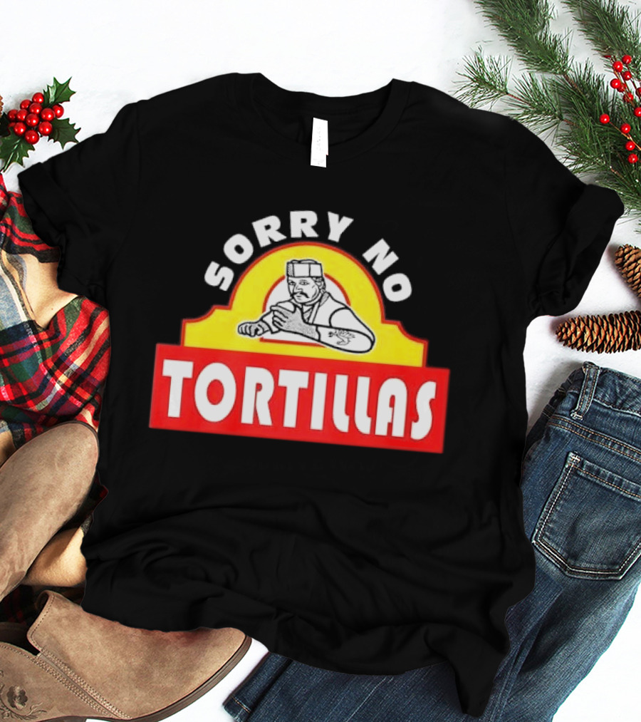 Sorry No Tortillas Chef T-Shirt