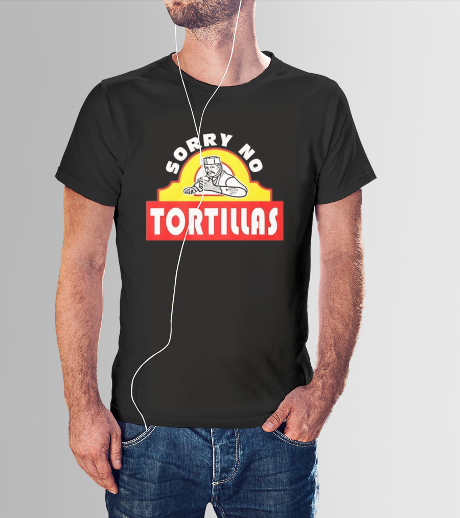Sorry No Tortillas Chef T-Shirt