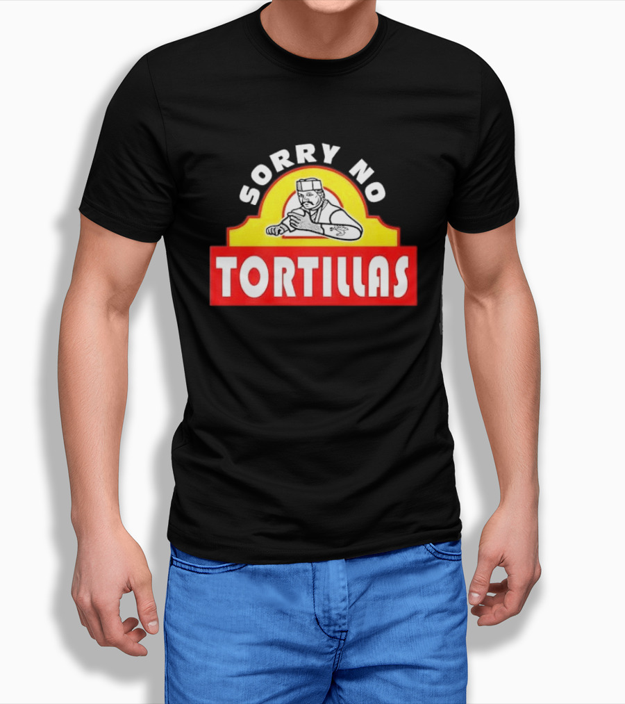 Sorry No Tortillas Chef T-Shirt