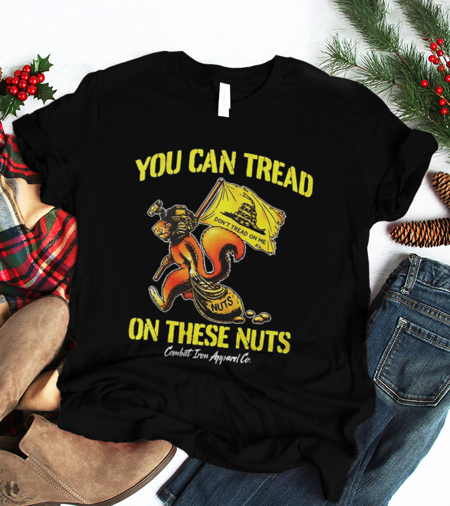 You Can Tread On These Nuts Don't Tread On Me Combat Two Apparel Co T-Shirt